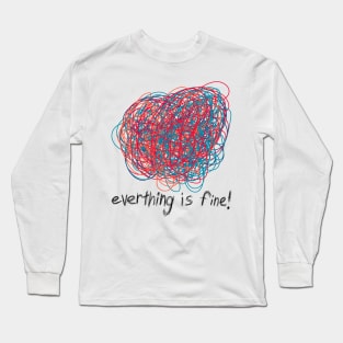 Everything is Fine Long Sleeve T-Shirt